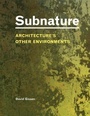 Cover: Subnature - Princeton Architectural Press