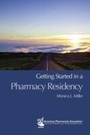 Cover: Getting Started in a Pharmacy Residency - American Pharmacists Association