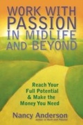 Cover: Work with Passion in Midlife and Beyond - New World Library