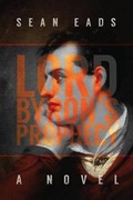 Cover: Lord Byron's Prophecy - Lethe Press