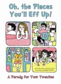 Cover: Oh, the Places You'll Eff Up - Ulysses Press