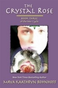 Enlarge image Cover: The Crystal Rose (The Mer Cycle, #3) - Maya Kaathryn Bohnhoff