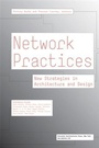 Cover: Network Practices - Princeton Architectural Press