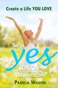Cover: Say &quote;Yes!&quote; to the Universe - AudioInk