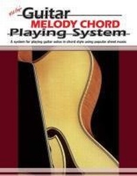 Abbildung von: Guitar Melody Chord Playing System - Mel Bay Publications,U.S.
