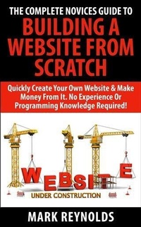 Enlarge image Cover: Complete Novices Guide To Building A Website From Scratch - Booksmango