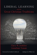Cover: Liberal Learning and the Great Christian Traditions - Wipf & Stock Publishers