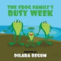 Cover: The Frog Family's Busy Week - AMERICA STAR BOOKS