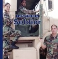 Cover: I Want to Be a Soldier - Firefly Books
