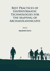 Enlarge image Cover: Best Practices of GeoInformatic Technologies for the Mapping of Archaeolandscapes - Archaeopress Archaeology