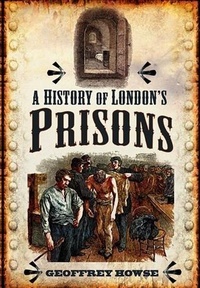 Enlarge image Cover: History of London's Prisons - Wharncliffe