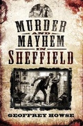 Cover: Murder and Mayhem in Sheffield - Wharncliffe