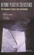 Cover: Beyond Peaceful Coexistence; The Emergence Of Space, Time And Quantum - Imperial College Press
