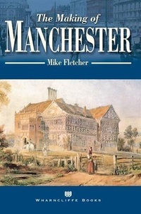 Enlarge image Cover: Making of Manchester - Wharncliffe