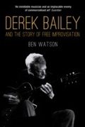 Cover: Derek Bailey and the Story of Free Improvisation - Verso Books