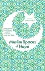 Cover: Muslim Spaces of Hope - Zed Books Ltd