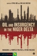 Cover: Oil and Insurgency in the Niger Delta - Zed Books Ltd