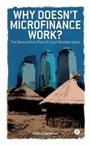 Cover: Why Doesn't Microfinance Work? - Zed Books Ltd