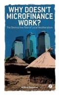 Cover: Why Doesn't Microfinance Work? - Zed Books Ltd