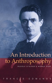 Enlarge image Cover: An Introduction to Anthroposophy - Rudolf Steiner Press