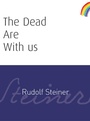 Cover: The Dead Are With Us - Rudolf Steiner Press