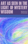 Cover: Art as Seen in the Light of Mystery Wisdom - Rudolf Steiner Press