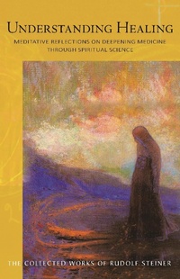 Enlarge image Cover: Understanding Healing - Rudolf Steiner Press