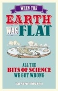 Cover: When the Earth Was Flat - Michael O'Mara Books Ltd