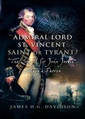 Cover: Admiral Lord St. Vincent - Saint or Tyrant? - Pen and Sword