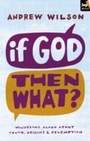 Cover: If God, Then What? - Inter-Varsity Press