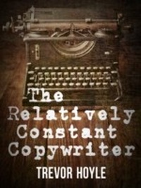 Enlarge image Cover: The Relatively Constant Copywriter - ARCADIA