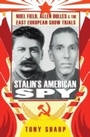 Cover: Stalin's American Spy: Noel Field, Allen Dulles   and the East European Show-Trials - Hurst