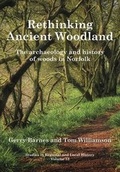 Cover: Rethinking Ancient Woodland: The Archaeology and History of Woods in Norfolk: 13 - University of Hertfordshire Press