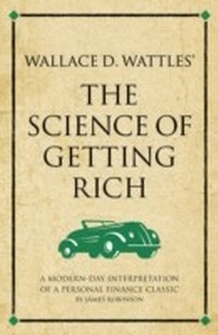 Abbildung von: Wallace D. Wattles' The Science of Getting Rich - Infinite Ideas Limited