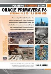 Abbildung von: Planning and Control Using Oracle Primavera P6 Versions 8.1 to 15.1 EPPM Web - Eastwood Harris Pty Ltd