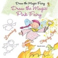 Cover: Draw the Magic Pink Fairy - Enslow Publishing