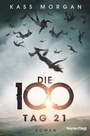 Cover: Die 100 - Tag 21 - Heyne