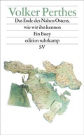 Cover: Das Ende des Nahen Ostens, wie wir ihn kennen - Suhrkamp