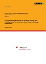 Cover: Conceptualizing Processes of Strategic Change. The Contribution of an Attention-Based View to Strategy Formulation - GRIN Verlag