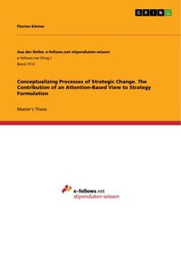 Enlarge image Cover: Conceptualizing Processes of Strategic Change. The Contribution of an Attention-Based View to Strategy Formulation - GRIN Verlag