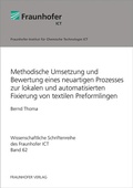 Cover: Methodische Umsetzung und Bewertung eines neuartigen Prozesses zur lokalen und automatisierten Fixierung von textilen Preformlingen - Fraunhofer Verlag