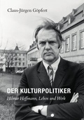 Cover: Der Kulturpolitiker. Hilmar Hoffmann, Leben und Werk - DFF - Deutsches Filminstitut & Filmmuseum