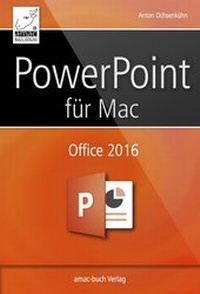 Abbildung von: PowerPoint 2016 für Mac - amac-buch-Verlag Ochsenkühn