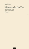 Cover: Werkausgabe Jir&iacute; Grusa / Mimner oder das Tier der Trauer - Wieser Verlag