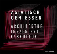 Abbildung von: Asiatisch genießen - Detail Architecture GmbH