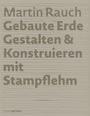Cover: Martin Rauch: Gebaute Erde - Detail Architecture