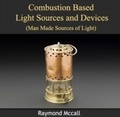 Cover: Combustion Based Light Sources and Devices (Man Made Sources of Light) - World Technologies