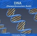 Cover: DNA (Deoxyribonucleic Acid) - World Technologies