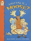 Cover: What Use Is A Moose ? - Walker Books Ltd