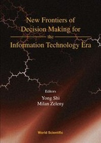 Enlarge image Cover: New Frontiers Of Decision Making For The Information Technology Era - World Scientific Publishing Co Pte Ltd